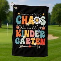Groovy Some Call It Chaos We Call It Kindergarten Teachers Golf Towel