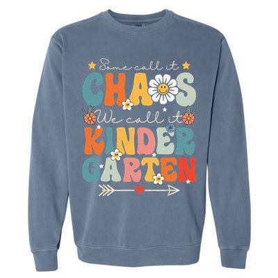 Groovy Some Call It Chaos We Call It Kindergarten Teachers Garment-Dyed Sweatshirt