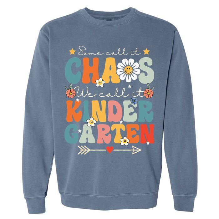 Groovy Some Call It Chaos We Call It Kindergarten Teachers Garment-Dyed Sweatshirt