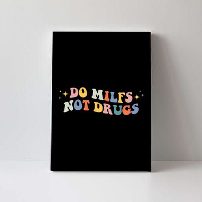 Groovy Style Do Milfs Not Drugs Funny Joke Canvas