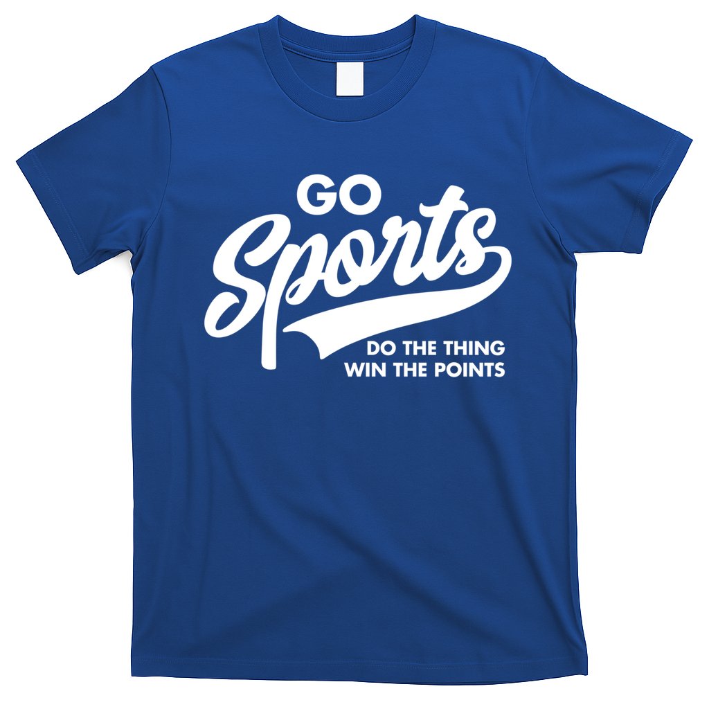 Go Sports Do The Thing Win The Points T-Shirt
