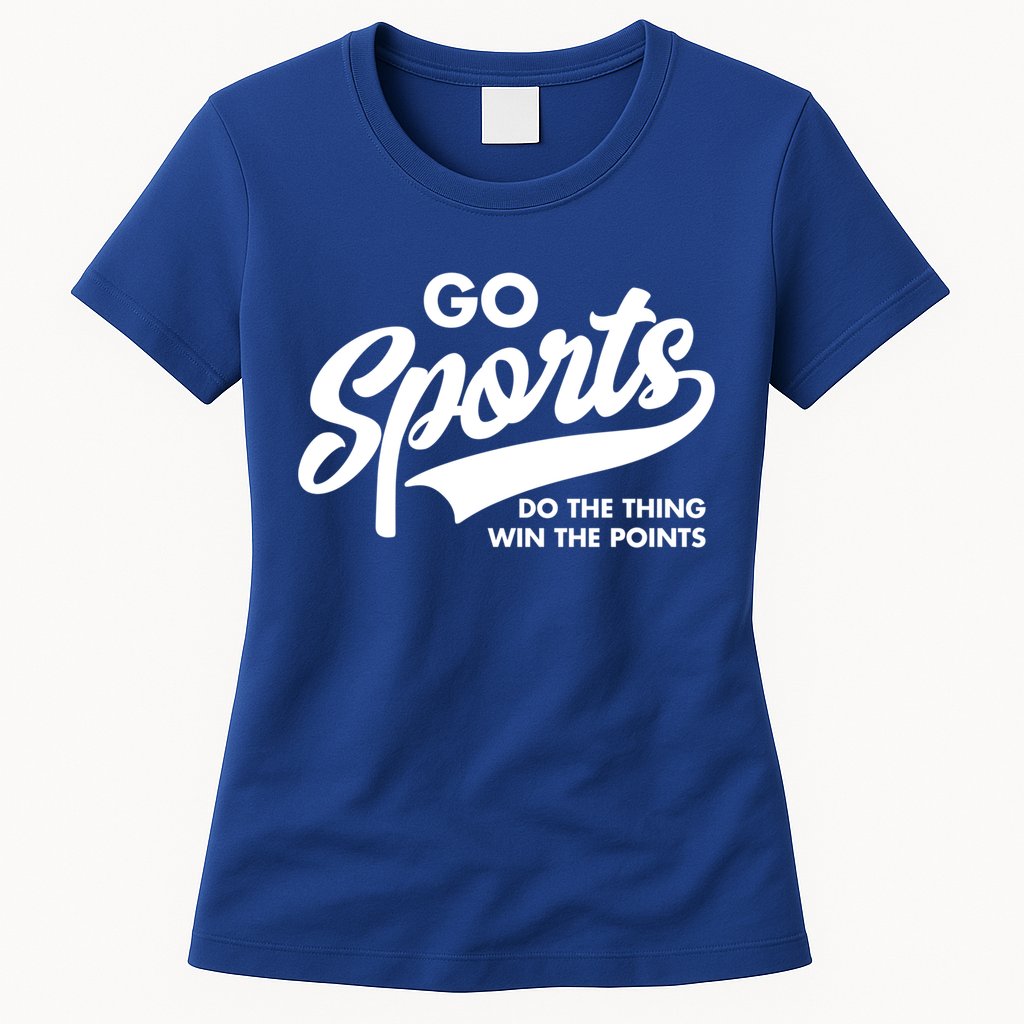 Go Sports Do The Thing Win The Points Womens T-Shirt