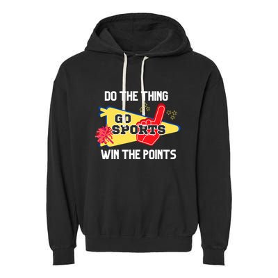 Go Sports Do The Thing Win The Points Funny Garment-Dyed Fleece Hoodie