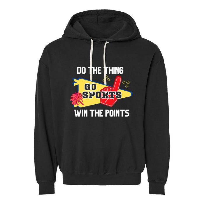 Go Sports Do The Thing Win The Points Funny Garment-Dyed Fleece Hoodie