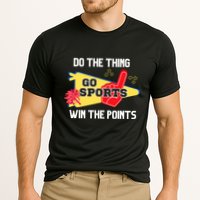 Go Sports Do The Thing Win The Points Funny Performance Shirt