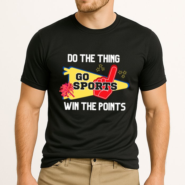 Go Sports Do The Thing Win The Points Funny Performance Shirt