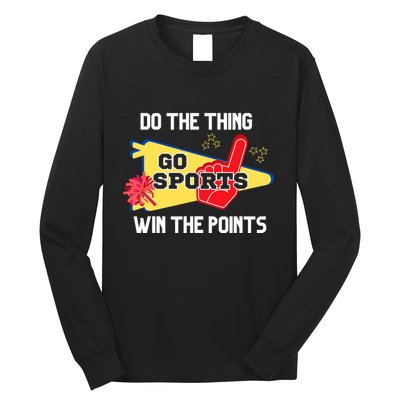 Go Sports Do The Thing Win The Points Funny Long Sleeve Shirt