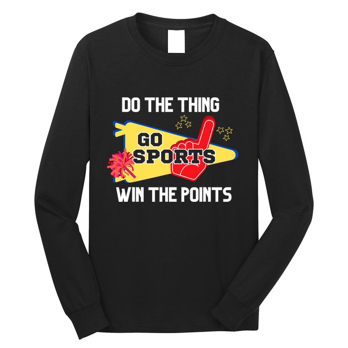 Go Sports Do The Thing Win The Points Funny Long Sleeve Shirt