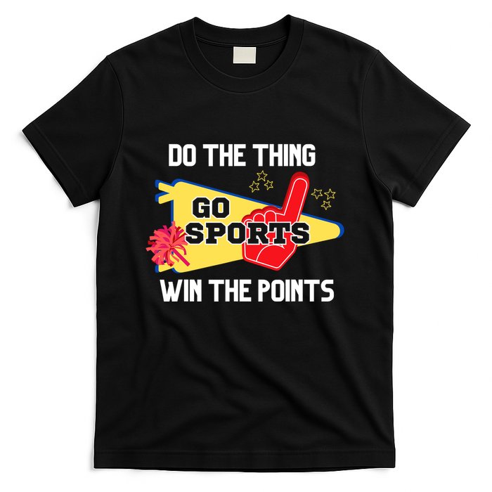Go Sports Do The Thing Win The Points Funny T-Shirt