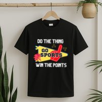 Go Sports Do The Thing Win The Points Funny T-Shirt