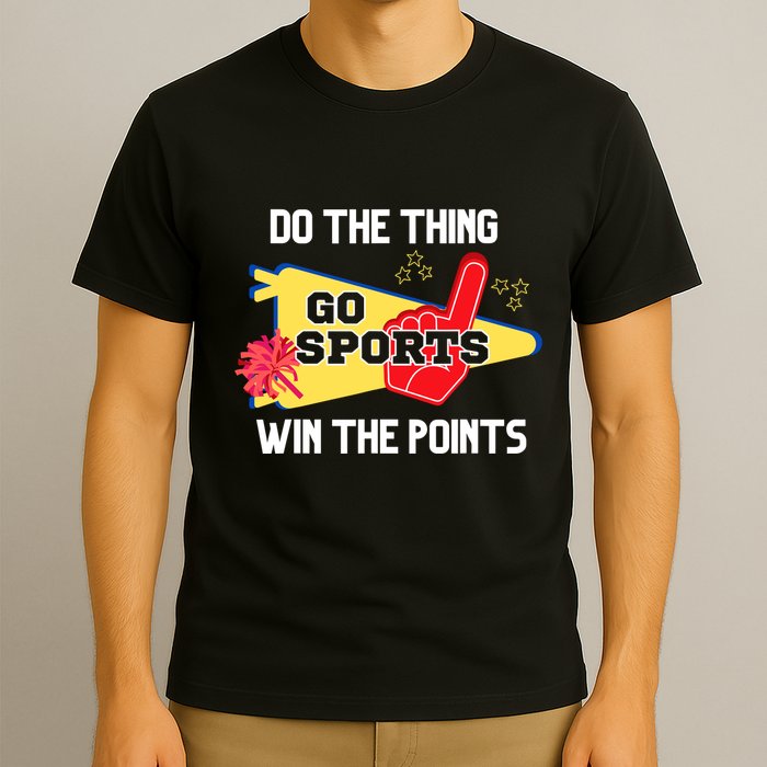 Go Sports Do The Thing Win The Points Funny T-Shirt