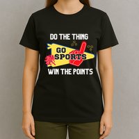 Go Sports Do The Thing Win The Points Funny T-Shirt