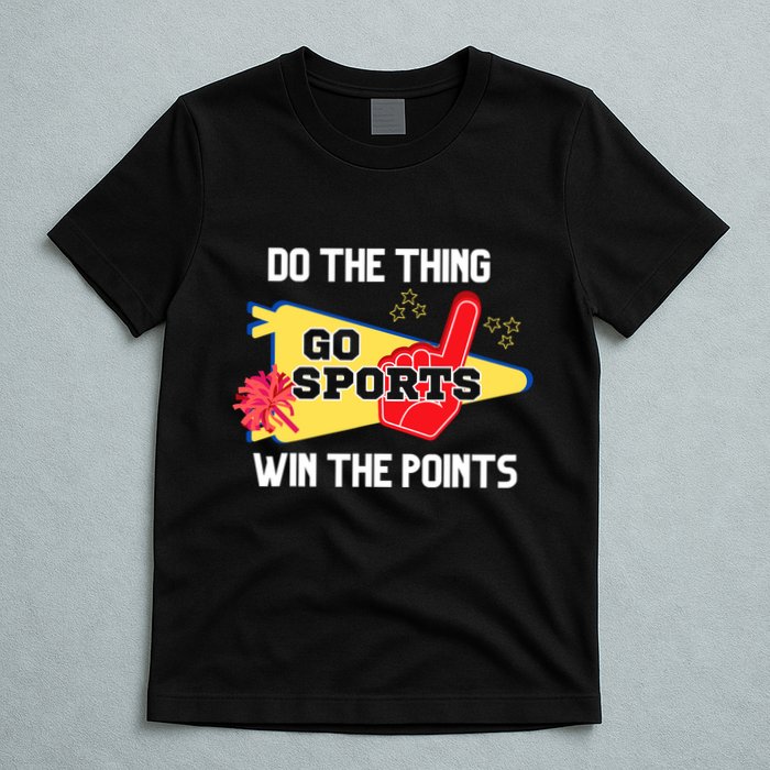 Go Sports Do The Thing Win The Points Funny T-Shirt