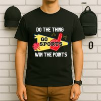 Go Sports Do The Thing Win The Points Funny T-Shirt