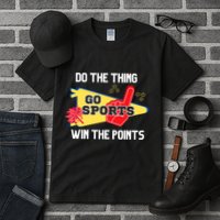 Go Sports Do The Thing Win The Points Funny Tall T-Shirt