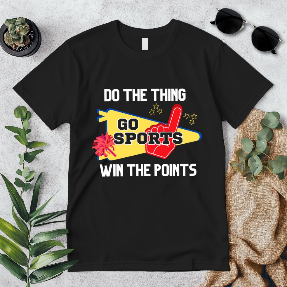 Go Sports Do The Thing Win The Points Funny Premium T-Shirt