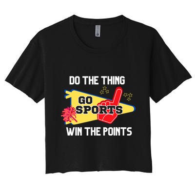 Go Sports Do The Thing Win The Points Funny Crop Top
