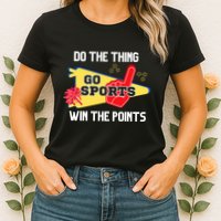 Go Sports Do The Thing Win The Points Funny Womens T-Shirt