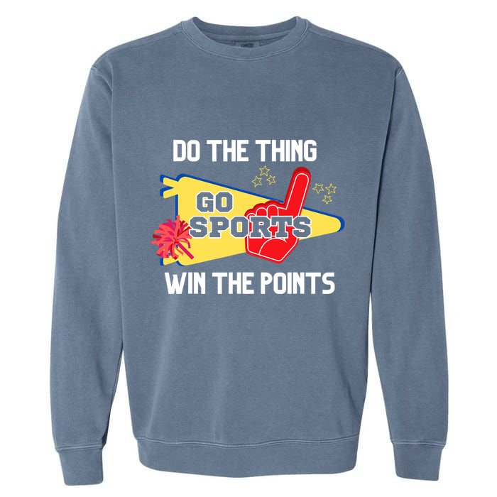 Go Sports Do The Thing Win The Points Funny Garment-Dyed Sweatshirt