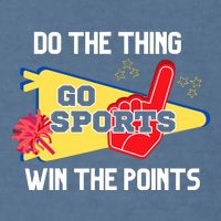 Go Sports Do The Thing Win The Points Funny Garment-Dyed Sweatshirt