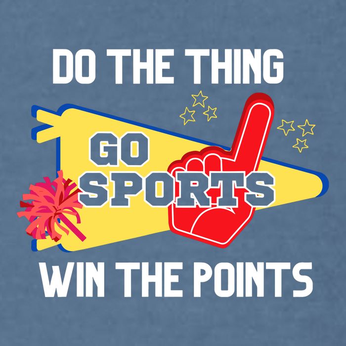 Go Sports Do The Thing Win The Points Funny Garment-Dyed Sweatshirt