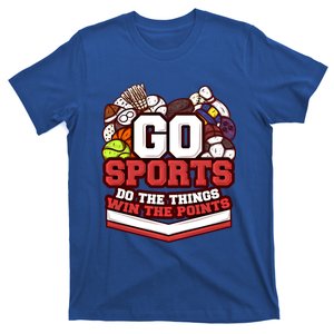 Go Sports Do The Things Win The Points Athlete Football Meaningful Gift T-Shirt