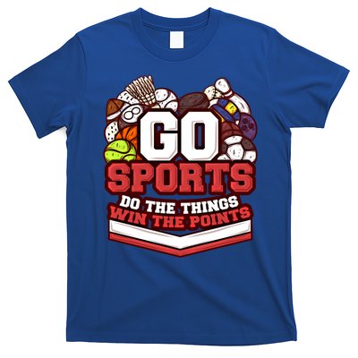 Go Sports Do The Things Win The Points Athlete Football Meaningful Gift T-Shirt