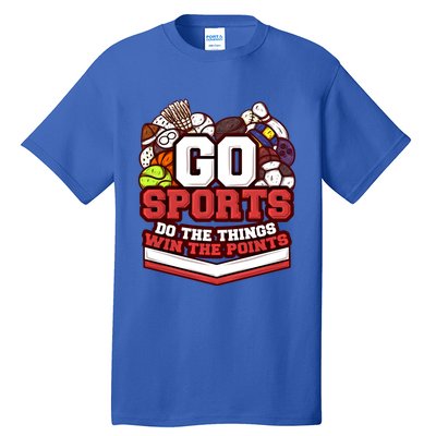 Go Sports Do The Things Win The Points Athlete Football Meaningful Gift Tall T-Shirt