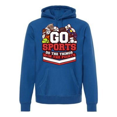 Go Sports Do The Things Win The Points Athlete Football Meaningful Gift Premium Hoodie