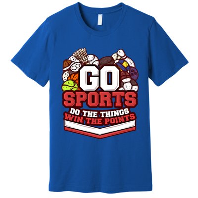 Go Sports Do The Things Win The Points Athlete Football Meaningful Gift Premium T-Shirt