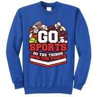 Go Sports Do The Things Win The Points Athlete Football Meaningful Gift Tall Sweatshirt