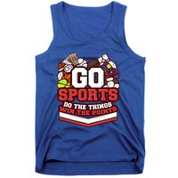 Go Sports Do The Things Win The Points Athlete Football Meaningful Gift Tank Top