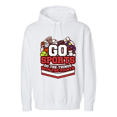 Go Sports Do The Things Win The Points Athlete Football Meaningful Gift Garment-Dyed Fleece Hoodie