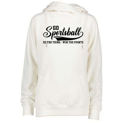 Go Sportsball ! Do The Thing Win The Points Funny Sports Womens Funnel Neck Pullover Hood