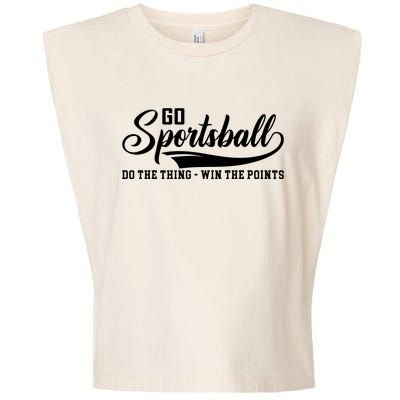 Go Sportsball ! Do The Thing Win The Points Funny Sports Garment-Dyed Women's Muscle Tee