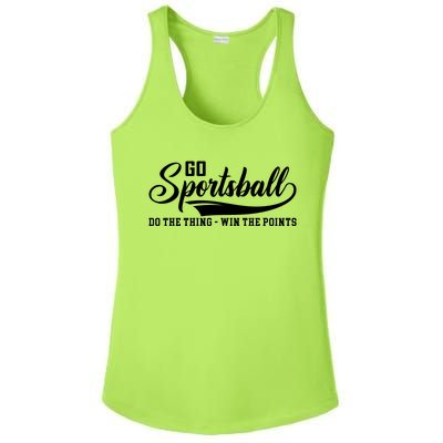 Go Sportsball ! Do The Thing Win The Points Funny Sports Ladies PosiCharge Competitor Racerback Tank