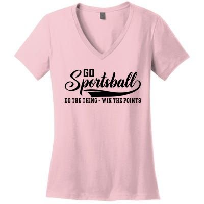 Go Sportsball ! Do The Thing Win The Points Funny Sports Women's V-Neck T-Shirt