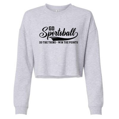 Go Sportsball ! Do The Thing Win The Points Funny Sports Cropped Pullover Crew