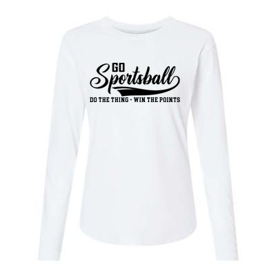 Go Sportsball ! Do The Thing Win The Points Funny Sports Womens Cotton Relaxed Long Sleeve T-Shirt