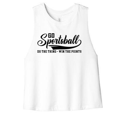 Go Sportsball ! Do The Thing Win The Points Funny Sports Women's Racerback Cropped Tank