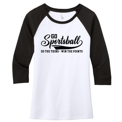 Go Sportsball ! Do The Thing Win The Points Funny Sports Women's Tri-Blend 3/4-Sleeve Raglan Shirt