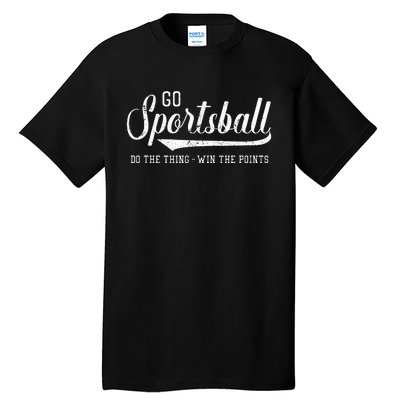 Go Sportsball! Do The Thing Win The Points Tall T-Shirt