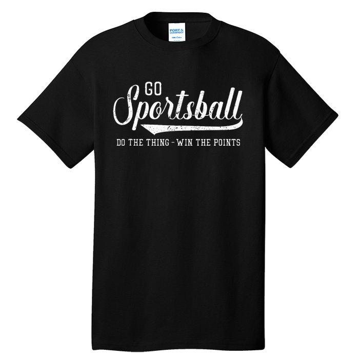 Go Sportsball! Do The Thing Win The Points Tall T-Shirt