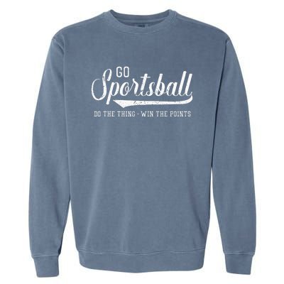 Go Sportsball! Do The Thing Win The Points Garment-Dyed Sweatshirt