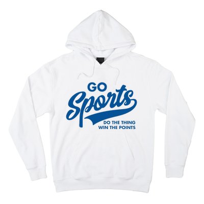 Go Sports Do The Thing Win The Points Hoodie