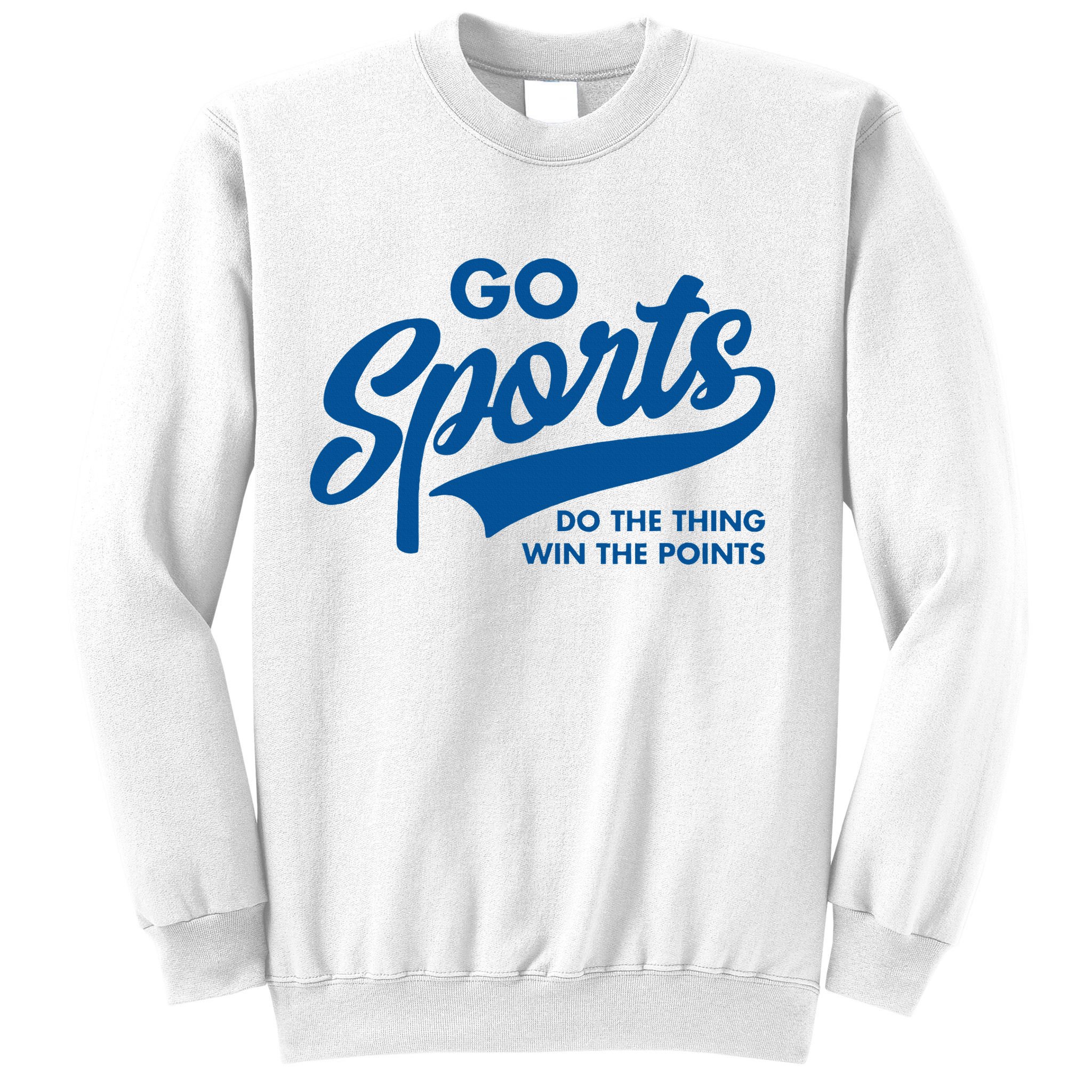 Go Sports Do The Thing Win The Points Sweatshirt