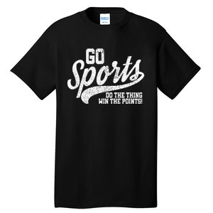 Go Sports Do The Thing Win The Points Funny Retro Tall T-Shirt