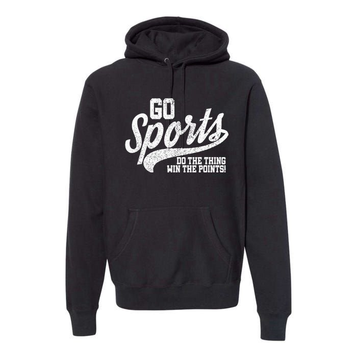 Go Sports Do The Thing Win The Points Funny Retro Premium Hoodie