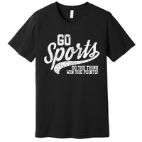 Go Sports Do The Thing Win The Points Funny Retro Premium T-Shirt