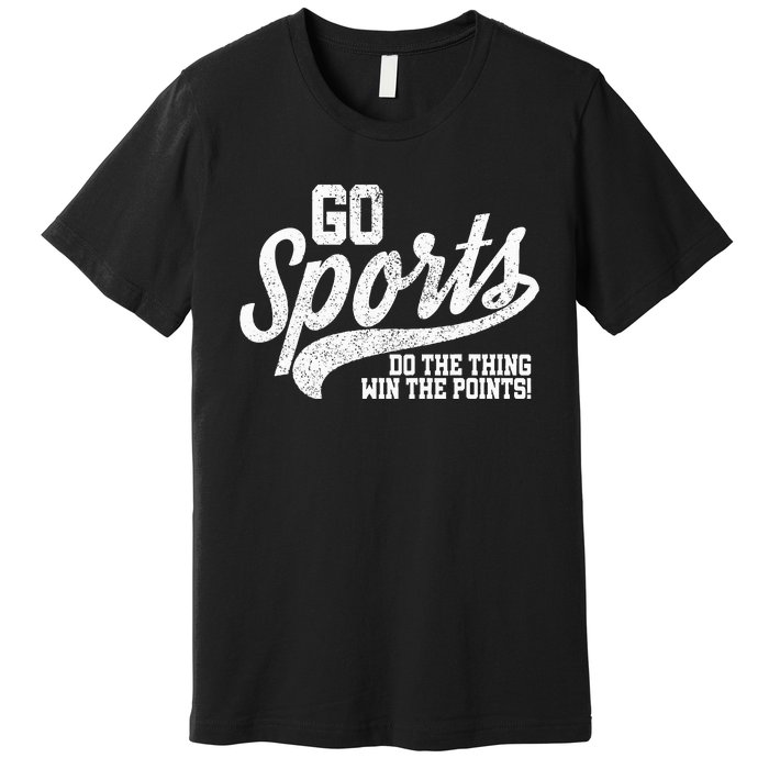 Go Sports Do The Thing Win The Points Funny Retro Premium T-Shirt